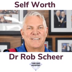 Self Worth With Dr Rob Scheer