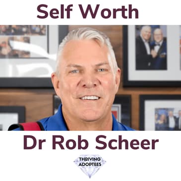 Self Worth With Dr Rob Scheer