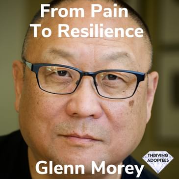 From Pain To Resilience With Glenn Morey