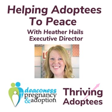 Helping Adoptees To Peace With Heather Hails Executive Director