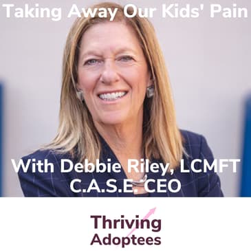 Taking Away Our Kids' Pain With Debbie Riley