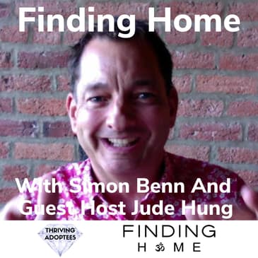 Finding Home With Simon Benn and Guest Host Jude Hung
