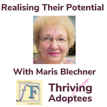 Realising Their Potential With Maris Blechner Adoptive Parent