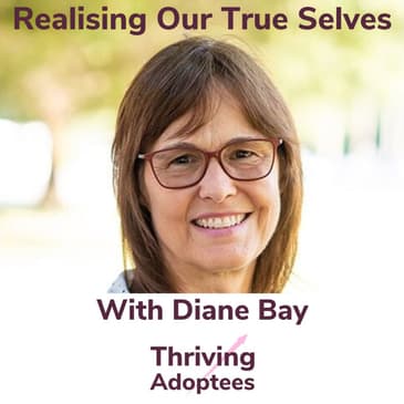 Realising Our True Selves With Adoptee Diane Bay