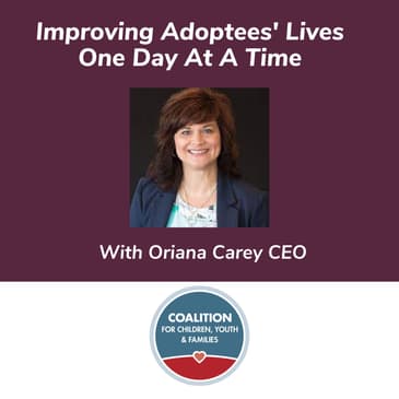 Improving Adoptees' Lives One Day At A Time With Oriana Carey CEO