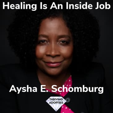 Healing Is An Inside Job With Aysha E. Schomburg