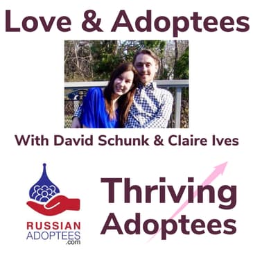 Love & Adoptees With David Schunk & Claire Ives Adoptees