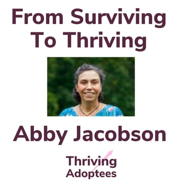 From Surviving To Thriving: With Adoptee Abby Jacobson