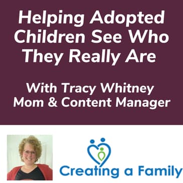 Helping Adopted Children See Who They Really Are With Tracy Whitney Mom & Content Manager