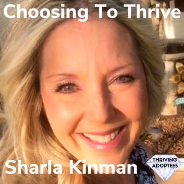 Choosing To Thrive With Sharla Kinman
