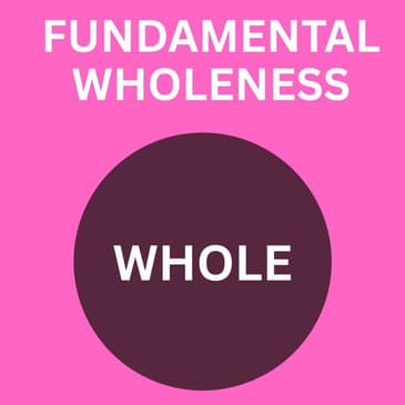 Fundamental Wholeness - Jude interviews Simon