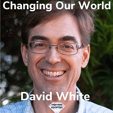 Changing Our World With David White