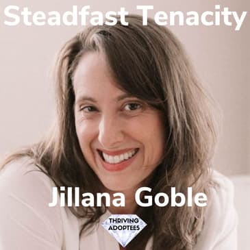 Steadfast Tenacity With Jillana Goble