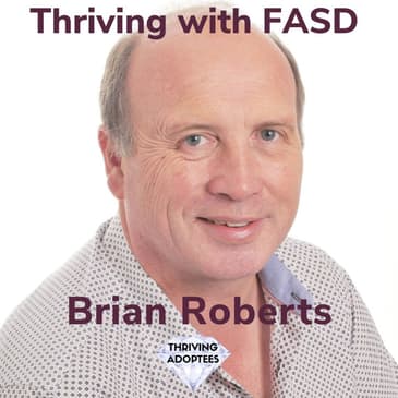 Thriving with FASD Brian Roberts