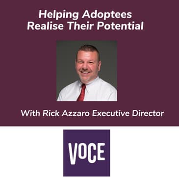 Helping Adoptees Realise Their Potential With Rick Azzaro Executive Director