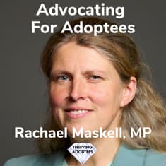 Advocating For Adoptees With Rachael Maskell, MP