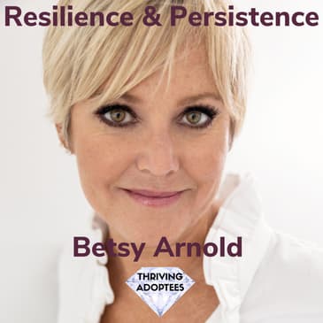 Resilience & Persistence With Betsy Arnold