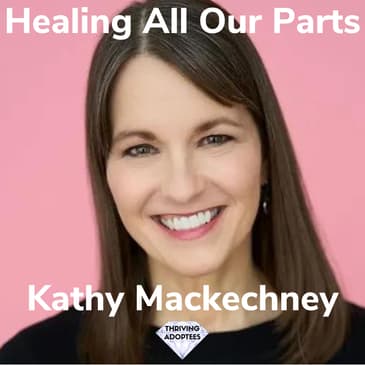 Healing All Our Parts With Kathy Mackechney