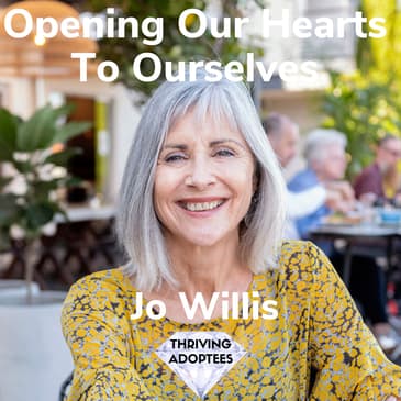 Opening Our Hearts To Ourselves With Jo Willis