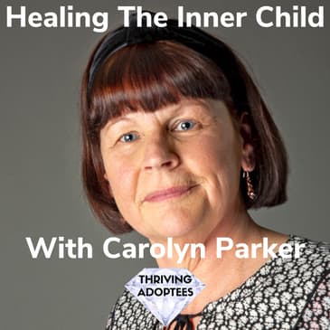 Healing The Inner Child With Carolyn Parker