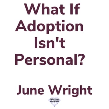 What If Adoption Isn't Personal? With June Wright