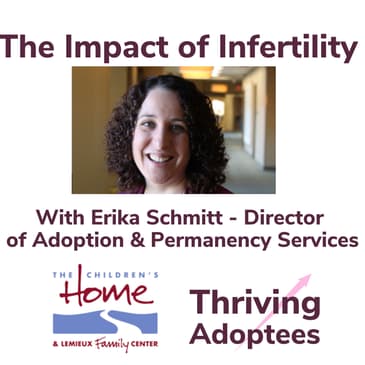 The Impact of Infertility With Erika Schmitt Director of Adoption and Permanency Services
