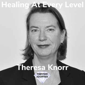 Healing At Every Level With Theresa Knorr