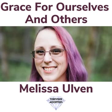 Grace For Ourselves & Others With Melissa Ulven