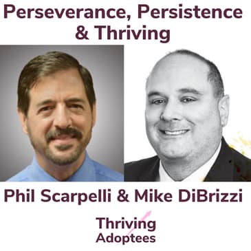 Perseverance, Persistence & Thriving With Phil Scarpelli and Mike DiBrizzi