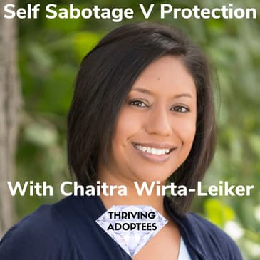 Self Sabotage V Protection With Chaitra Wirta-Leiker