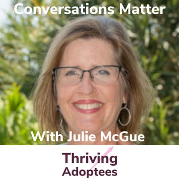 Conversations Matter With Adoptee Julie McGue