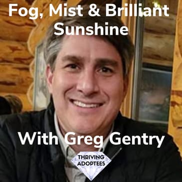 Fog, Mist & Brilliant Sunshine With Greg Gentry