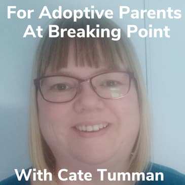 For Adoptive Parents At Breaking Point With Adoptive Mum Cate Tumman