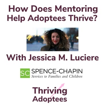 How Does Mentoring Help Adoptees Thrive? With Jessica Luciere