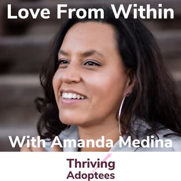 Love From Within With Adoptee Amanda Medina
