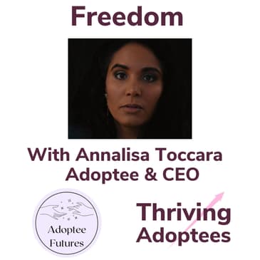 Freedom With Annalisa Toccara Adoptee & CEO