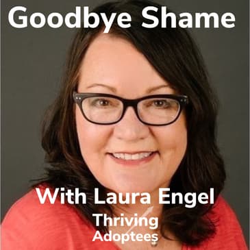 Goodby Shame With Birth Mother Laura Engel