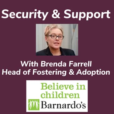 Security & Support With Brenda Farrell Head of Fostering & Adoption
