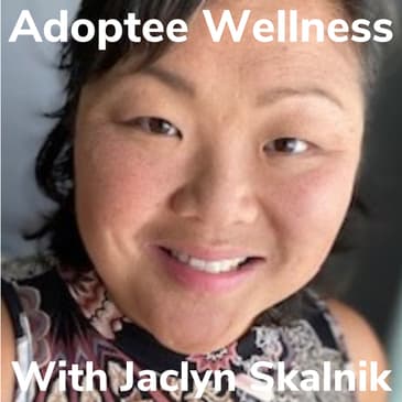 Adoptee Wellness With Jaclyn Skalnik
