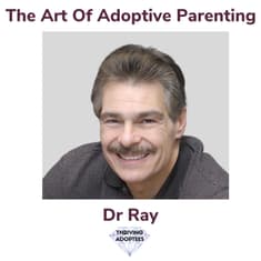 The Art Of Adoptive Parenting With Dr Ray