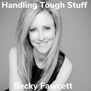 Handling Tough Stuff With Adoptive Mom Becky Fawcett