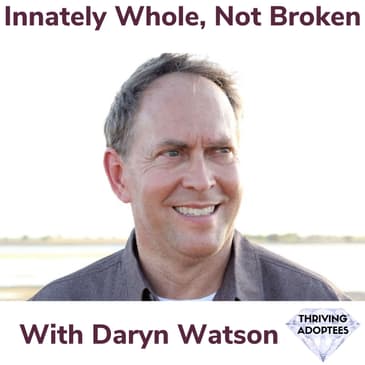 Innately Whole, Not Broken With Daryn Watson