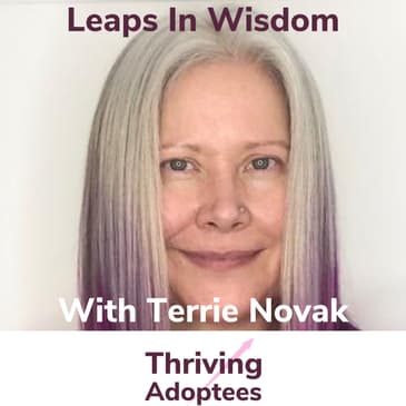 Leaps in Wisdom With Adoptee Terrie Novak