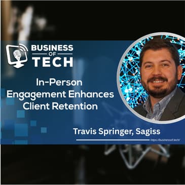 Travis Springer on Building Client Relationships and Adapting MSP Strategies Post-COVID