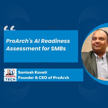 From Data to AI: How ProArch Transforms Industries with Smart Start and Microsoft Solutions with Santosh Kaveti