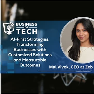 AI-First Strategies: Transforming Businesses with Customized Solutions and Measurable Outcomes with Mal Vivek