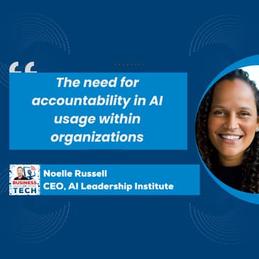 AI's Baby Tiger Metaphor: How to Manage Risks and Accountability in Business Leadership with Noelle Russell