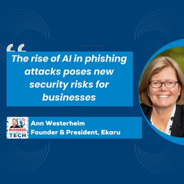 From Phishing to AI: How SMBs Can Strengthen Cybersecurity with Simple Strategies with Ann Westerheim