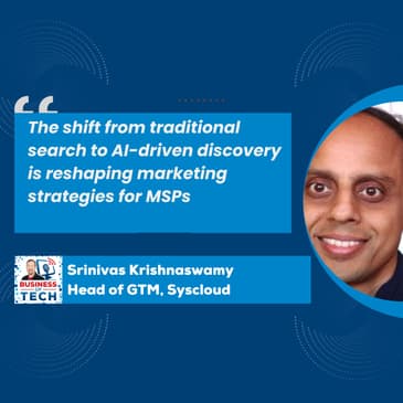 How AI is Transforming MSP Marketing: Strategies for Success in the Age of ChatGPT with Srinivas Krishnaswamy