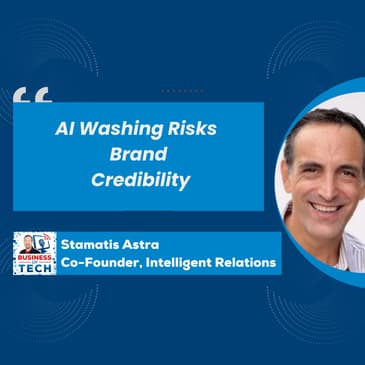 Navigating AI in PR: Strategies to Combat AI Washing and Enhance Engagement with Stamatis Astra